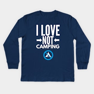 I Love Not Camping Kids Long Sleeve T-Shirt